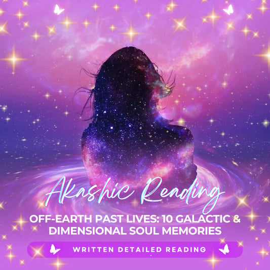 Off-Earth Past Lives Akashic Reading: 10 Galactic & Dimensional Soul Memories - Written Detailed Reading