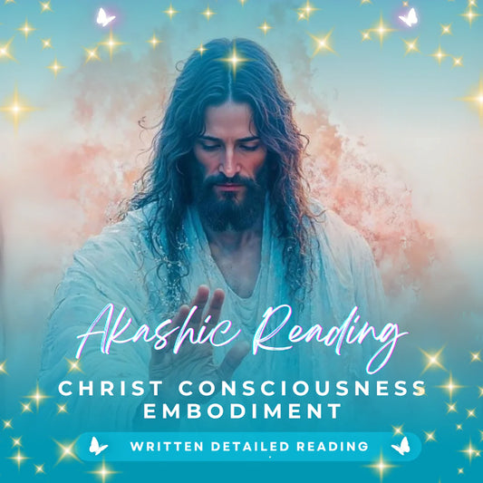 Christ Consciousness Embodiment Akashic Reading - Written Detailed Reading