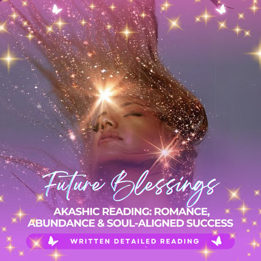 Future Blessings Akashic Reading | Romance, Abundance & Soul-Aligned Success - Written Detailed Reading
