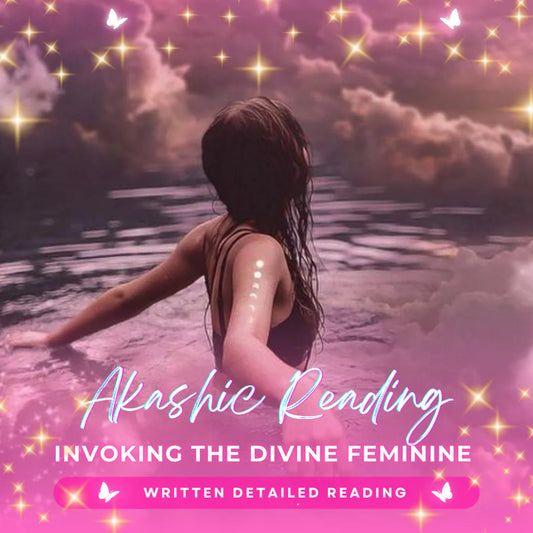 Invoking the Divine Feminine Akashic Reading - Written Detailed Reading