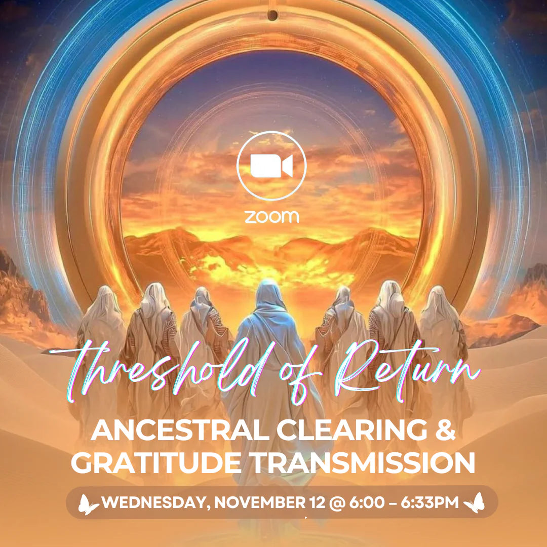ZOOM ONLY | Threshold of Return: Ancestral Clearing & Gratitude Transmission