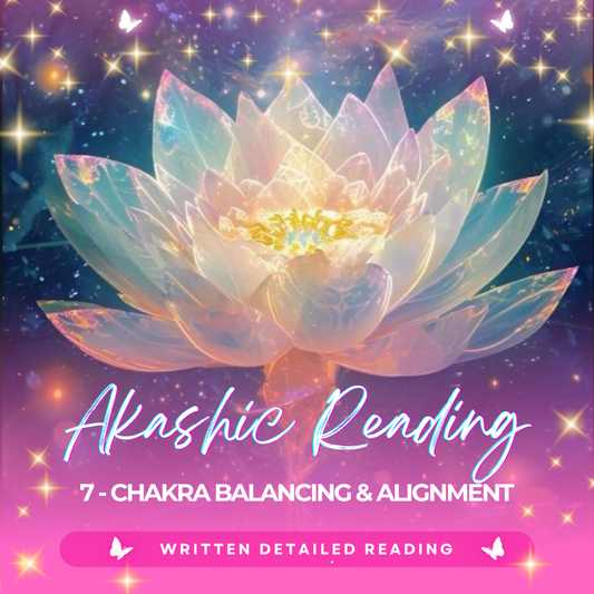 Akashic Reading: 7 - Chakra Balancing & Alignment