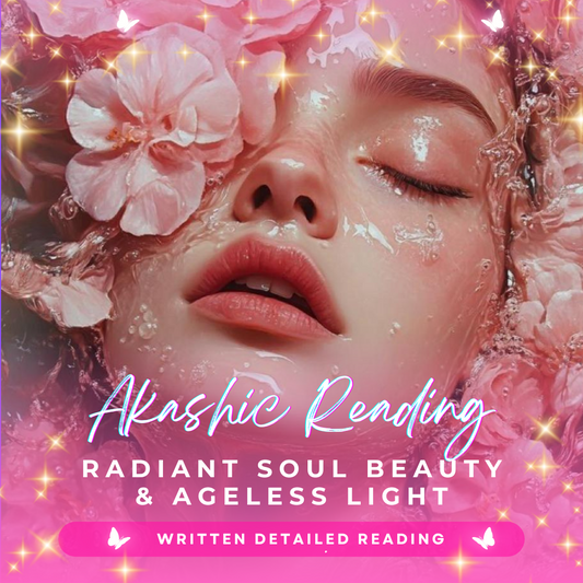 Akashic Reading: Radiant Soul Beauty & Ageless Light