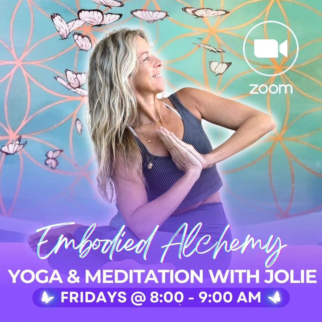 Yoga & Meditation Embodied Alchemy with Jolie | Zoom Fridays 8-9am EST