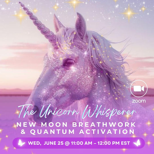 THE UNICORN WHISPERER - Breathwork Ceremony & Quantum Activation | ZOOM ONLY