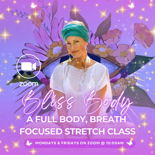 ZOOM ONLY | Bliss Body: Full Body, Breath Focused Stretch